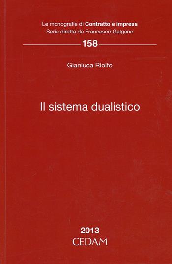 Il sistema dualistico - Gianluca Riolfo - Libro CEDAM 2013, Le monografie Contratto e impr.Dir. comp. | Libraccio.it
