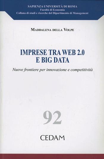 Imprese tra Web 2.0 e big data - Maddalena Della Volpe - Libro CEDAM 2013, Univ.Sapienza-Facoltà di economia | Libraccio.it