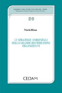 Le strategie ambientali della grande distribuzione organizzata - Mario Risso - Libro CEDAM 2013, Univ.Tor Vergata Roma-Dip.studi impresa | Libraccio.it