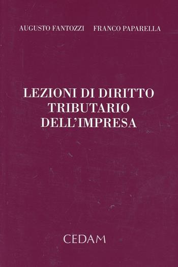 Lezioni di dirito tributario dell'impresa - Augusto Fantozzi, Franco Paparella - Libro CEDAM 2014 | Libraccio.it