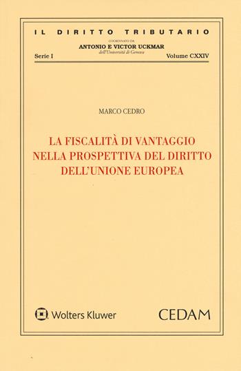 La fiscalità di vantaggio nella prospettiva del diritto dell'Unione Europea  - Libro CEDAM 2015, Il diritto tributario | Libraccio.it
