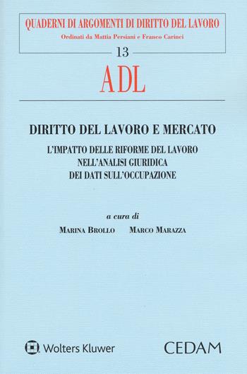 Diritto del lavoro e mercato. L'impatto delle riforme del lavoro nell'analisi giuridica dei dati sull'occupazione  - Libro CEDAM 2015, Quaderni di argom. di diritto del lavoro | Libraccio.it