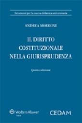 Il diritto costituzionale. Nella giurisprudenza e nelle fonti