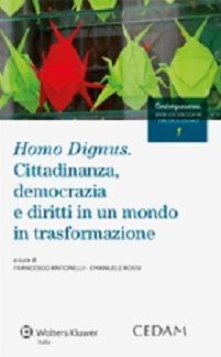 Homo dignus. Cittadinanza, democrazia e diritti in un mondo in trasformazione  - Libro CEDAM 2014 | Libraccio.it