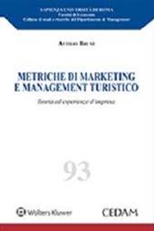 Metriche di marketing e management turistico. Teoria ed esperienze d'impresa