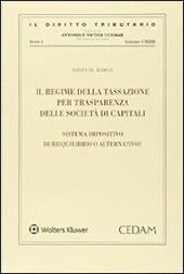 Il regime della tassazione per transparenza delle società di capitali. Sistema impositivo di riequilibrio o alternativo?