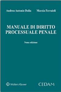 Manuale di diritto processuale penale - Andrea A. Dalia, Marzia Ferraioli - Libro CEDAM 2015 | Libraccio.it