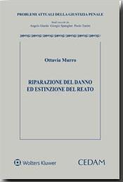 Riparazione del danno ed estinzione del reato - Ottavia Murro - Libro CEDAM 2016, Problemi attuali della giustizia penale | Libraccio.it
