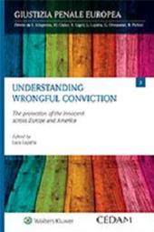 Understanding wrongful conviction. The protection of the innocent across Europe and America