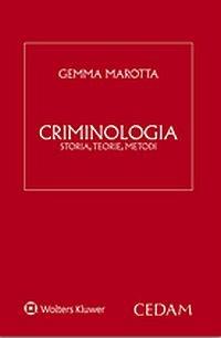 Criminologia. Storia, teorie, metodi - Gemma Marotta - Libro CEDAM 2015 | Libraccio.it