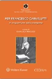 Per Francesco Carnelutti. A cinquant'anni dalla scomparsa