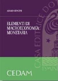 Elementi di macroeconomia monetaria - Alvaro Cencini - Libro CEDAM 2015 | Libraccio.it