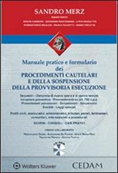 Manuale pratico e formulario dei procedimenti cautelari e della sospensione della provvisoria esecuzione. Con CD-ROM