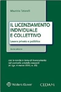 Il licenziamento individuale collettivo. Lavoro privato e pubblico - Maurizio Tatarelli - Libro CEDAM 2015 | Libraccio.it