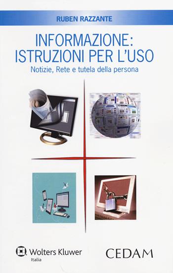 Informazione. Istruzioni per l'uso. Notizie, rete e tutela della persona - Ruben Razzante - Libro CEDAM 2014 | Libraccio.it