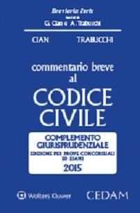 Commentario breve al codice civile. Complemento giurisprudenziale. Edizione per prove concorsuali ed esami 2015 - Giorgio Cian, Alberto Trabucchi - Libro CEDAM 2015, Breviaria iuris | Libraccio.it