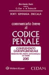 Commentario breve al codice penale. Complemento giurisprudenziale. Edizione per prove concorsuali ed esami 2015