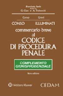 Commentario breve al Codice di procedura penale. Complemento giurisprudenziale 2015 - Giovanni Conso, Giulio Illuminati - Libro CEDAM 2015, Breviaria iuris | Libraccio.it