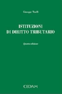 Istituzioni di diritto tributario. Il sistema dei tributi - Giuseppe Tinelli - Libro CEDAM 2015 | Libraccio.it