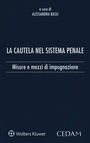 La cautela del sistema penale. Misure e mezzi di impugnazione  - Libro CEDAM 2016 | Libraccio.it