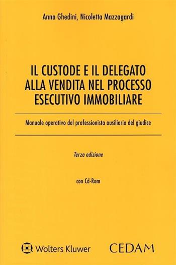 Il custode e il delegato alla vendita nella nuova esecuzione immobiliare. Con CD-ROM - Anna Ghedini, Nicoletta Mazzagardi - Libro CEDAM 2017 | Libraccio.it