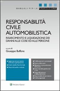 Responsabilità civile automobilistica. Risarcimento e liquidazione dei danni alle cose e alle persone - Giuseppe Buffone - Libro CEDAM 2016 | Libraccio.it