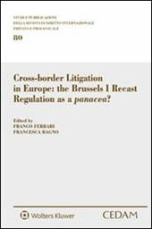 Cross-border litigation in Europe. The Brussels I recast regulation as a panacea?