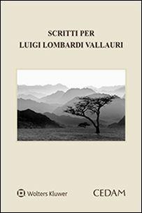 Scritti per Luigi Lombardi Vallauri  - Libro CEDAM 2016 | Libraccio.it