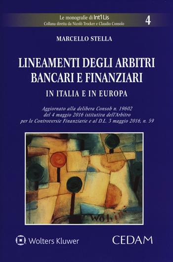 Lineamenti degli arbitri bancari e finanziari in Italia e in Europa - Marcello Stella - Libro CEDAM 2016, Le monografie di Int'i Lis | Libraccio.it