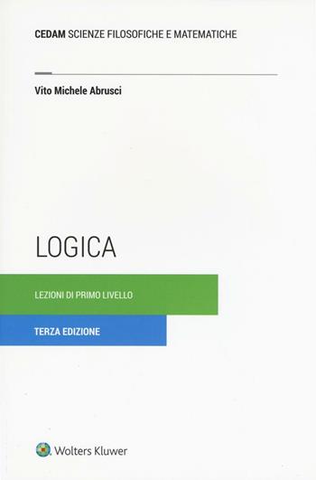 Logica. Lezioni di primo livello - Vito Michele Abrusci - Libro CEDAM 2016 | Libraccio.it