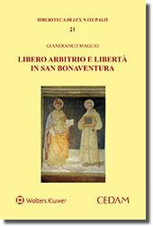 Libero arbitrio e libertà in san Bonaventura - Gianfranco Maglio - Libro CEDAM 2016, Biblioteca di Lex naturalis | Libraccio.it