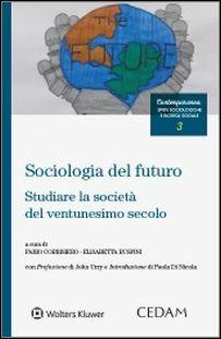 Sociologia del futuro. Studiare la società del ventunesimo secolo  - Libro CEDAM 2016 | Libraccio.it