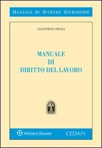 Manuale di diritto del lavoro - Giampiero Proia - Libro CEDAM 2016, Manuali di scienze giuridiche | Libraccio.it