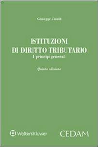 Istituzioni di diritto tributario. I principi generali - Giuseppe Tinelli - Libro CEDAM 2016 | Libraccio.it