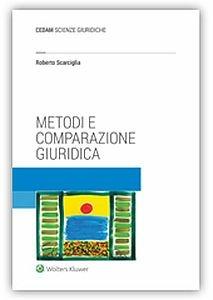 Metodi e comparazione giuridica - Roberto Scarciglia - Libro CEDAM 2016 | Libraccio.it