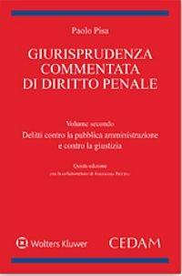 Giurisprudenza commentata di diritto penale. Vol. 2: Delitti contro la pubblica amministrazione e contro la giustizia - Paolo Pisa - Libro CEDAM 2016 | Libraccio.it