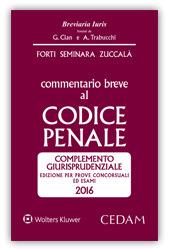 Commentario breve al Codice penale. Complemento giurisprudenziale. Edizione per prove concorsuali ed esami 2016 - Giuseppe Zuccalà, Sergio Seminara, Gabrio Forti - Libro CEDAM 2016, Breviaria iuris | Libraccio.it