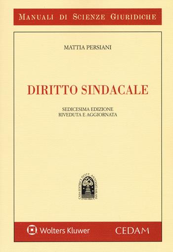 Diritto sindacale - Mattia Persiani - Libro CEDAM 2015, Manuali di scienze giuridiche | Libraccio.it