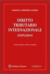 Diritto tributario internazionale. Istituzioni - Roberto Cordeiro Guerra - Libro CEDAM 2016 | Libraccio.it