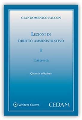 Lezioni di diritto amministrativo. Vol. 1: L'attività - Giandomenico Falcon - Libro CEDAM 2016 | Libraccio.it