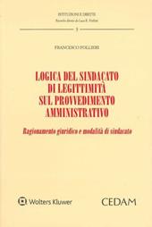 Logica del sindacato di legittimità sul provvedimento amministrativo. Ragionamento giuridico e modalità di sindacato