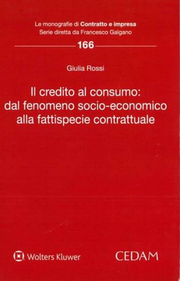Il credito al consumo: dal fenomeno socio-economico alla fattispecie contrattuale - Giulia Rossi - Libro CEDAM 2017, Le monografie di Contratto e impresa | Libraccio.it