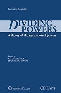 Diving power: a teory of the separation of power - Giovanni Bognetti, Antonia Baraggia, Luca Vanoni - Libro CEDAM 2017 | Libraccio.it