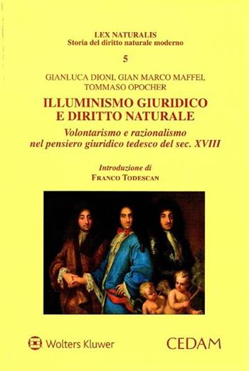 Illuminismo giuridico e diritto naturale - Gianluca Dioni, Gian Marco Maffei, Tommaso Opocher - Libro CEDAM 2017 | Libraccio.it