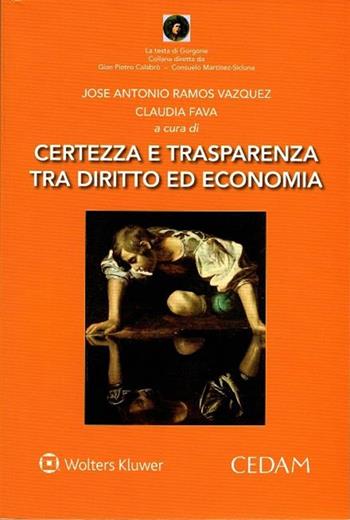Certezza e trasparenza tra diritto ed economia  - Libro CEDAM 2017, La testa di Gorgone | Libraccio.it