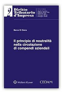 Il principio di neutralità nella circolazione di compendi aziendali - Marco Di Siena - Libro CEDAM 2017, Diritto tributario d'impresa | Libraccio.it