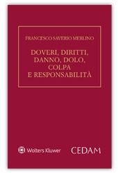 Doveri, diritti, danno, dolo, colpa e responsabilità - Francesco Saverio Merlino - Libro CEDAM 2019 | Libraccio.it