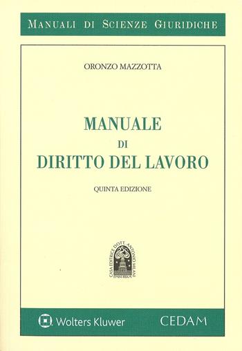 Manuale di diritto del lavoro - Oronzo Mazzotta - Libro CEDAM 2017, Manuali di scienze giuridiche | Libraccio.it