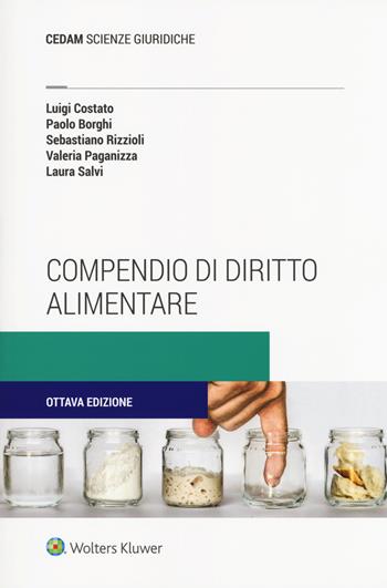 Compendio di diritto alimentare - Luigi Costato, Paolo Borghi, Sebastiano Rizzioli - Libro CEDAM 2017 | Libraccio.it