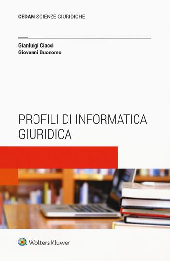 Profili di informatica giuridica. Con e-book - Gianluigi Ciacci, Giovanni Buonomo - Libro CEDAM 2018 | Libraccio.it